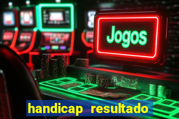 handicap resultado final 2